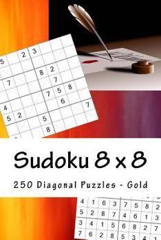 Paperback Sudoku 8 X 8 - 250 Diagonal Puzzles - Gold: Great Option to Relax Book