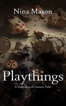 Playthings: A Collection of Curious Tales