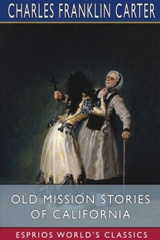 Paperback Old Mission Stories of California (Esprios Classics) Book