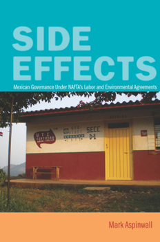 Paperback Side Effects: Mexican Governance Under Nafta's Labor and Environmental Agreements Book