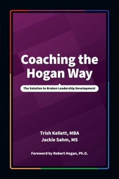 Paperback Coaching the Hogan Way: The Solution to Broken Leadership Development Book