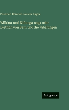 Wilkina-und Niflunga-saga oder Dietrich von Bern und die Nibelungen (German Edition)