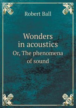 Paperback Wonders in Acoustics Or, the Phenomena of Sound Book