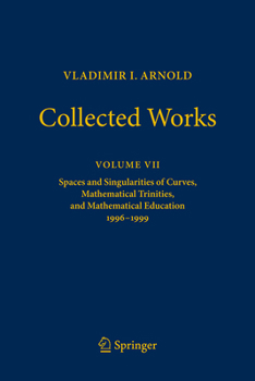 Hardcover Vladimir I. Arnold - Collected Works: Spaces and Singularities of Curves, Mathematical Trinities, and Mathematical Education 1996-1999 Book