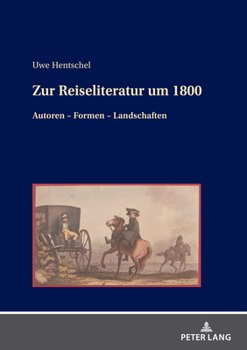 Hardcover Zur Reiseliteratur um 1800: Autoren - Formen - Landschaften [German] Book