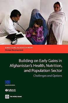Paperback Building on Early Gains in Afghanistan's Health, Nutrition, and Population Sector: Challenges and Options Book