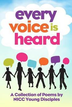 Paperback Every Voice Is Heard: A Collection of Poems by NICC Young Disciples Book