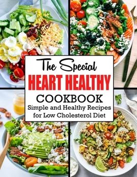 Paperback The Special Heart Healthy Cookbook: Simple and Healthy Recipes for Low Cholesterol Diet Book