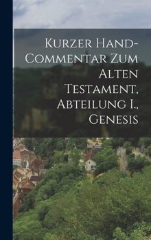 Hardcover Kurzer Hand-Commentar zum Alten Testament, Abteilung I., Genesis [German] Book