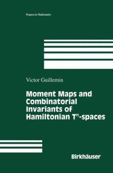 Paperback Moment Maps and Combinatorial Invariants of Hamiltonian Tn-Spaces Book
