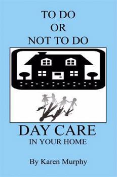 Paperback To Do or Not to Do Day Care in Your Home Book