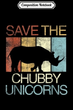 Composition Notebook: Save The Chubby Unicorns Retro Vintage Colors Journal/Notebook Blank Lined Ruled 6x9 100 Pages