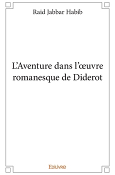 L’Aventure dans l’œuvre romanesque de Diderot (French Edition)