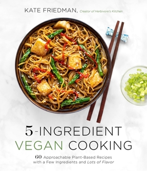 Paperback 5-Ingredient Vegan Cooking: 60 Approachable Plant-Based Recipes with a Few Ingredients and Lots of Flavor Book