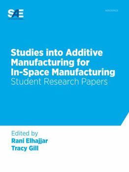 Paperback Studies into Additive Manufacturing for in-Space Manufacturing Book