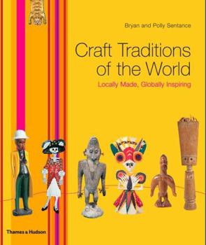 Hardcover Craft Traditions of the World: Locally Made, Globally Inspiring Book