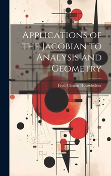 Hardcover Applications of the Jacobian to Analysis and Geometry Book