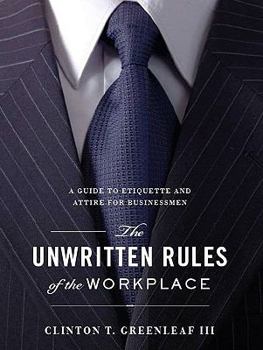 Hardcover The Unwritten Rules of the Workplace: A Guide to Etiquette and Attire for Businessmen Book