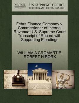 Paperback Fehrs Finance Company V. Commissioner of Internal Revenue U.S. Supreme Court Transcript of Record with Supporting Pleadings Book