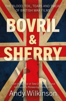 Paperback Bovril & Sherry: The Blood, Toil, Tears and Sweat of British War Films Book