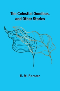 Paperback The Celestial Omnibus, and Other Stories Book