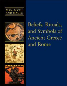 Beliefs, Rituals, and Symbols of Ancient Greece and Rome - Book  of the Man, Myth, and Magic ®