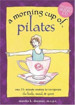 Spiral-bound A Morning Cup of Pilates: One 15-Minute Routine to Invigorate the Body, Mind, & Spirit [With CD] Book
