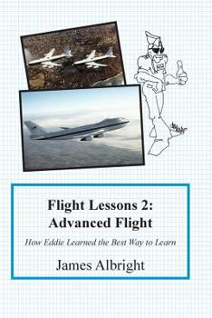 Paperback Flight Lessons 2: Advanced Flight: How Eddie Learned the Best Way to Learn Book