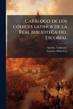 Paperback Catálogo de los códices latinos de la Real biblioteca del Escorial: 4 [Spanish] Book