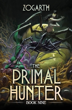 The Primal Hunter 9: A LitRPG Adventure