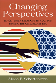 Hardcover Changing Perspectives: Black-Jewish Relations in Houston During the Civil Rights Eravolume 5 Book