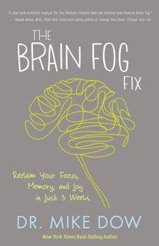 Hardcover The Brain Fog Fix: Reclaim Your Focus, Memory, and Joy in Just 3 Weeks Book