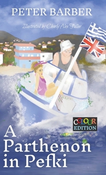 A Parthenon in Pefki: Colour Edition: More Adventures of an Anglo-Greek Marriage