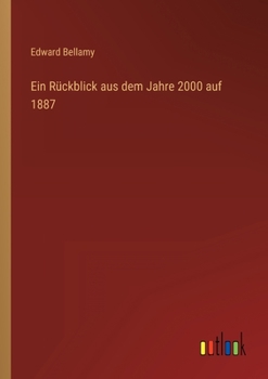 Paperback Ein Rückblick aus dem Jahre 2000 auf 1887 [German] Book