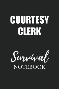 Courtesy Clerk Survival Notebook: Small Undated Weekly Planner for Work and Personal Everyday Use Habit Tracker Password Logbook Music Review Playlist Diary Journal