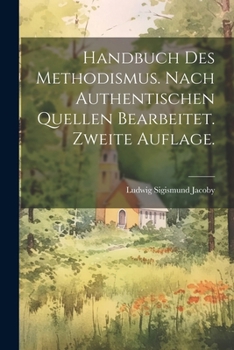 Paperback Handbuch des Methodismus. Nach authentischen Quellen bearbeitet. Zweite Auflage. [German] Book