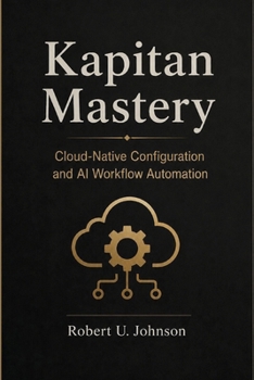 Paperback Kapitan Mastery: Cloud-Native Configuration and AI Workflow Automation Book