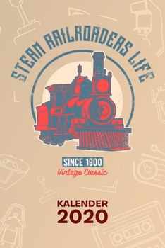 KALENDER 2020: A5 Vintage Terminplaner für Bahnfahrer mit DATUM - 52 Kalenderwochen für Termine & To-Do Listen - Eisenbahn Spruch Terminkalender Dampflokomotive Jahreskalender Bahnhof