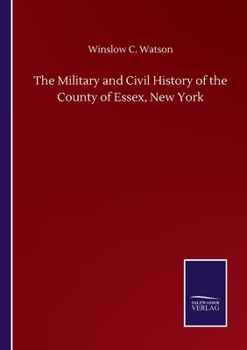 Paperback The Military and Civil History of the County of Essex, New York Book