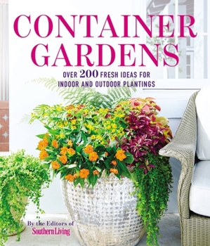 Paperback Container Gardens: Over 200 Fresh Ideas for Indoor and Outdoor Inspired Plantings Book