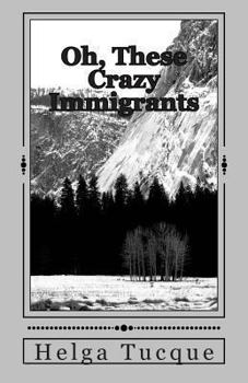 Paperback Oh, These Crazy Immigrants Book