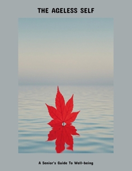 Paperback The Ageless Self: A Senior'S Guide To Well-Being Book