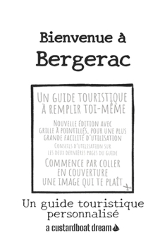 Bienvenue ? Bergerac: Un guide touristique personnalis?