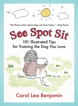 Paperback See Spot Sit: 101 Illustrated Tips for Training the Dog You Love Book
