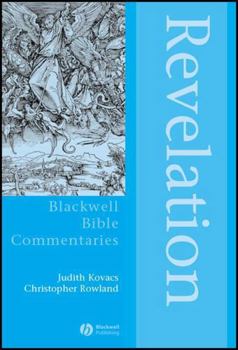 Revelation Through the Centuries: The Apocalypse to Jesus Christ (Blackwell Bible Commentaries)