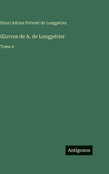 OEuvres de A. de Longpérier: Tome 4