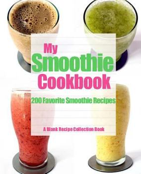 Paperback My Smoothie Cookbook: 200 Favorite Smoothie Recipes Book