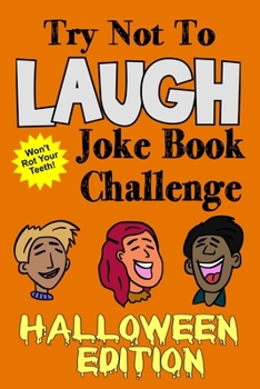 Paperback Try Not To Laugh Joke Book Challenge Halloween Edition: A Fun and Interactive Joke Book for Boys and Girls: Ages 6, 7, 8, 9, 10, 11, and 12 Years Old Book