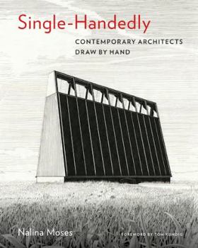 Hardcover Single-Handedly: Contemporary Architects Draw by Hand Book