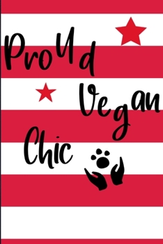 Proud Vegan Chic: Vegan Gifts | College Ruled Lined Notebook Journal 100 Pages 6x9 Sheet Size | Cool Composition Book For Women, Girls & Animal Welfare Workers & Activists